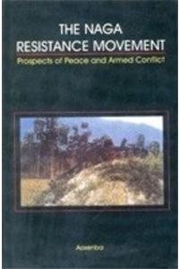 The Naga Resistance Movement: Prospects of Peace and Armed Conflict