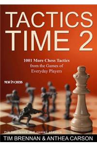 Tactics Time 2: 1001 More Chess Tactics from the Games of Everyday Players