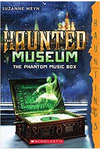 The Haunted Museum #2: The Phantom Music Box