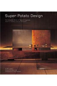 Super Potato Design: The Complete Works of Takashi Sugimoto: Japan's Leading Interior Designer