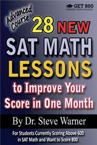 28 New SAT Math Lessons to Improve Your Score in One Month - Advanced Course: For Students Currently Scoring Above 600 in SAT Math and Want to Score 8