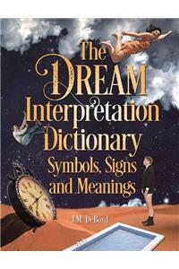 The Dream Interpretation Dictionary: Symbols, Signs, And Meanings