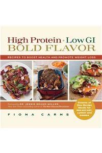 High Protein, Low Gi, Bold Flavor: Recipes to Boost Health and Promote Weight Loss