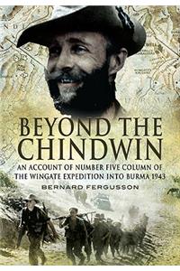 Beyond the Chindwin: An Account of Number Five Column of the Wingate Expedition into Burma 1943