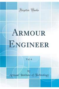 Armour Engineer, Vol. 6 (Classic Reprint)