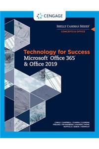 Technology for Success and Shelly Cashman Series Microsoft®Office 365 & Office 2019