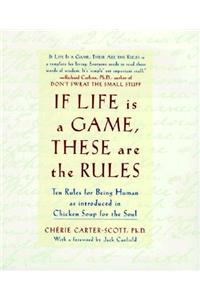 If Life Is a Game, These Are the Rules: Ten Rules for Being Human as Introduced in Chicken Soup for the Soul