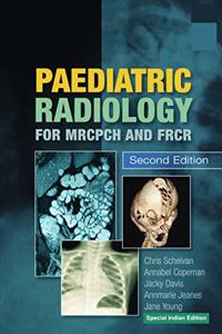 Paediatric Radiology for MRCPCH and FRCR