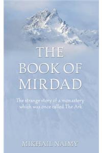 The Book of Mirdad: The Strange Story of a Monastery Which Was Once Called the Ark