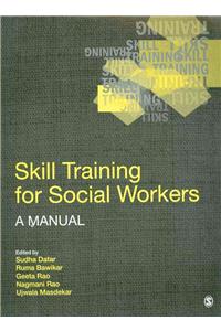 Skill Training for Social Workers: A Manual