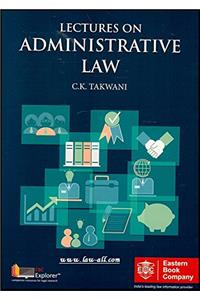 Lectures on Administrative Law by C. K. Takwani