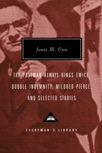 Postman Always Rings Twice, Double Indemnity, Mildred Pierce, and Selected Stories: Introduction by Robert Polito