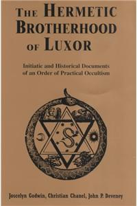 Hermetic Brotherhood of Luxor: Initiatic and Historical Documents of an Order of Practical Occultism