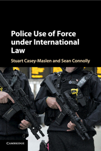 Police Use of Force Under International Law