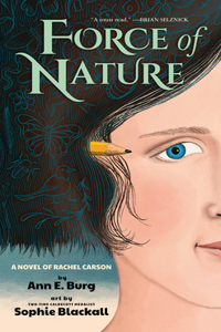 Force of Nature: A Novel of Rachel Carson: A Novel of Rachel Carson