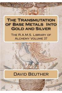 Transmutation of Base Metals Into Gold and Silver
