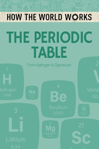 How the World Works: The Periodic Table