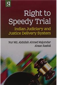 Right to Speedy Trial Indian Judiciary and Justice Delivery System