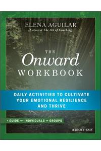 Onward Workbook: Daily Activities to Cultivate Your Emotional Resilience and Thrive