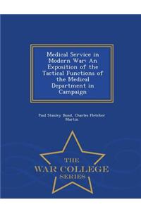 Medical Service in Modern War: An Exposition of the Tactical Functions of the Medical Department in Campaign - War College Series