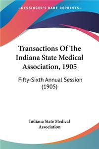 Transactions Of The Indiana State Medical Association, 1905