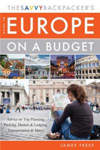 Savvy Backpacker's Guide to Europe on a Budget