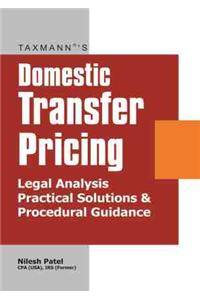 Domestic Transfer Pricing : Legal Analysis Practical Solutions & Procedural Guidance