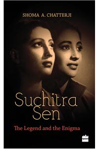 Suchitra Sen: The Legend and the Enigma