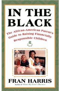 In the Black: The African-American Parent's Guide to Raising Financially Responsible Children