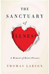 Sanctuary of Illness: A Memoir of Heart Disease