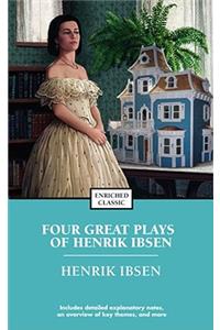 Four Great Plays of Henrik Ibsen: A Doll's House, the Wild Duck, Hedda Gabler, the Master Builder