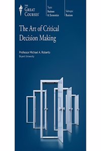 The Art of Critical Decision Making