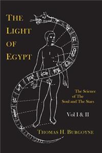 Light of Egypt; Or, the Science of the Soul and the Stars [Two Volumes in One]