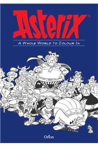 Asterix: Asterix A Whole World to Colour In