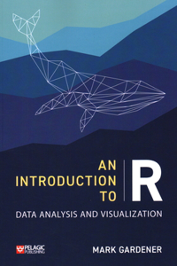 An Introduction to R: Data Analysis and Visualization