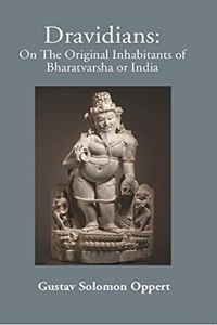 Dravidians: On The Original Inhabitants of Bharatvarsha or India