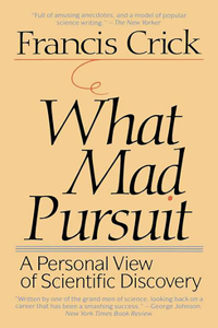 What Mad Pursuit: A Personal View of Scientific Discovery