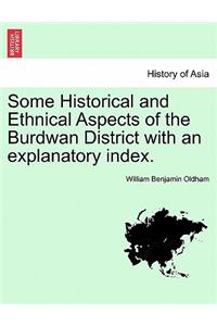 Some Historical and Ethnical Aspects of the Burdwan District with an explanatory index.