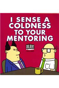 I Sense a Coldness to Your Mentoring