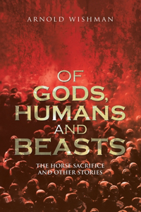 Of Gods, Humans and Beasts