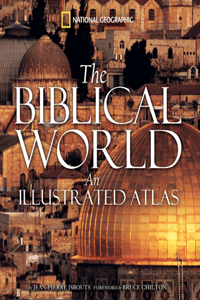 Biblical World: An Illustrated Atlas