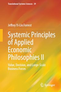 Systemic Principles of Applied Economic Philosophies II: Value, Decision, and Large-Scale Business Forces