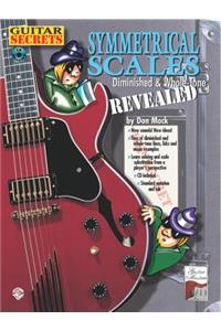 Guitar Secrets: Symmetrical Scales Revealed (Diminished and Whole Tone Scales, Book & CD