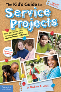 Kid's Guide to Service Projects: Over 500 Service Ideas for Young People Who Want to Make a Difference