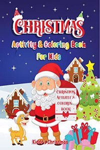 Christmas Activity & Coloring Book For Kids: Amazing Christmas Activity & Coloring book for all the kids in the world | Cute Christmas Gift for Toddlers & Kids | A Perfect Holiday, Dra...