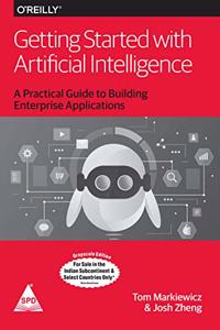 Getting Started with Artificial Intelligence: A Practical Guide to Building Enterprise Applications