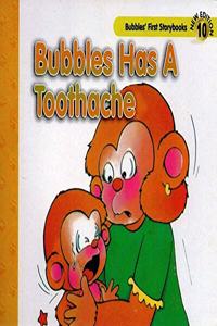 Bubbles 10 Has a Toothche