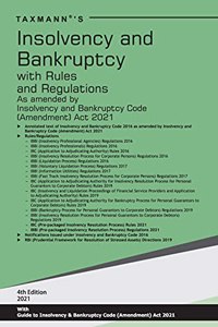 Taxmann's Insolvency and Bankruptcy with Rules and Regulations - As Amended by the Insolvency and Bankruptcy Code (Amendment) Act 2021 along with specific Regulations, Notifications & Directions