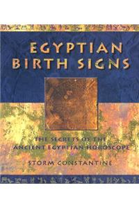 Egyptian Birth Signs: The Secrets of the Ancient Egyptian Horoscope