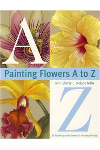 Painting Flowers from A-Z with Sherry C.Nelson, MDA